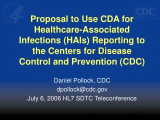 Daniel Pollock, CDC dpollock@cdc July 6, 2006 HL7 SDTC Teleconference