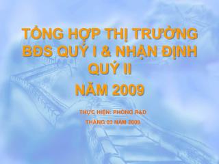 TỔNG HỢP THỊ TRƯỜNG BĐS QUÝ I &amp; NHẬN ĐỊNH QUÝ II NĂM 2009