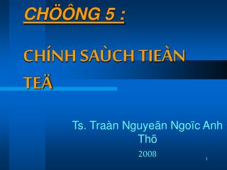 CHÖÔNG 5 : CHÍNH SAÙCH TIEÀN TEÄ