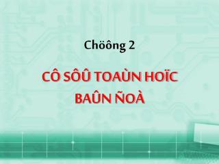 Chöông 2 CÔ SÔÛ TOAÙN HOÏC BAÛN ÑOÀ