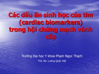 Các dấu ấn sinh học của tim (cardiac biomarkers) trong hội chứng mạch vành cấp
