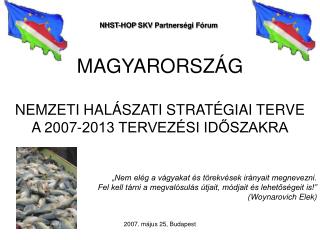 MAGYARORSZÁG NEMZETI HALÁSZATI STRATÉGIAI TERVE A 2007-2013 TERVEZÉSI IDŐSZAKRA