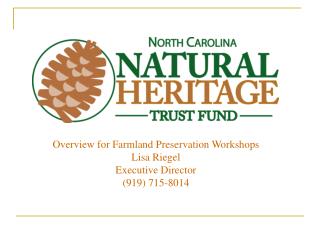 Overview for Farmland Preservation Workshops Lisa Riegel Executive Director (919) 715-8014