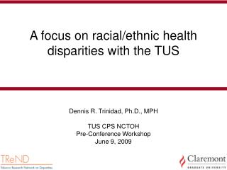 A focus on racial/ethnic health disparities with the TUS