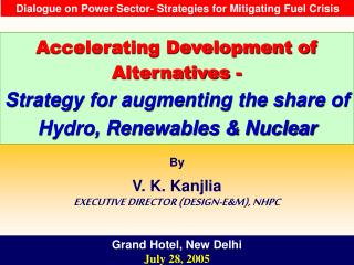 By V. K. Kanjlia EXECUTIVE DIRECTOR (DESIGN-E&amp;M), NHPC