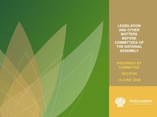 LEGISLATION AND OTHER MATTERS BEFORE COMMITTEES OF THE NATIONAL ASSEMBLY PREPARED BY COMMITTEE