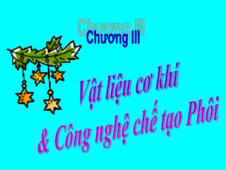 Vật liệu cơ khí &amp; Công nghệ chế tạo Phôi