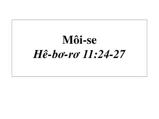 Môi-se Hê-bơ-rơ 11:24-27