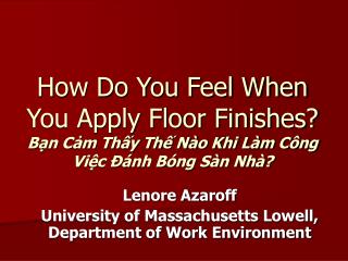 Lenore Azaroff University of Massachusetts Lowell, Department of Work Environment