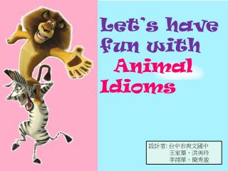 Let’s have fun with Animal Idioms