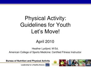 Physical Activity: Guidelines for Youth Let’s Move!