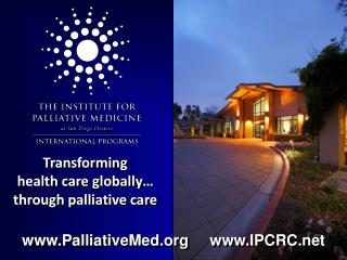 Transforming health care globally… through palliative care