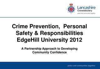 Crime Prevention, Personal Safety &amp; Responsibilities EdgeHill University 2012