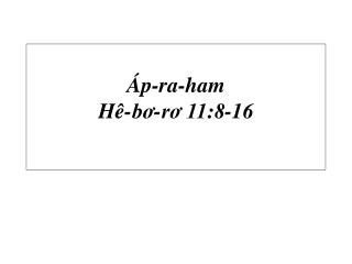 Áp-ra-ham Hê-bơ-rơ 11:8-16