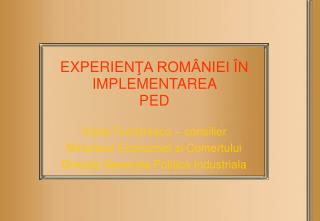 EXPERIEN ŢA ROMÂNIEI ÎN IMPLEMENTAREA PED