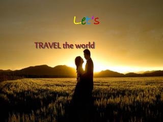 TRAVEL the world