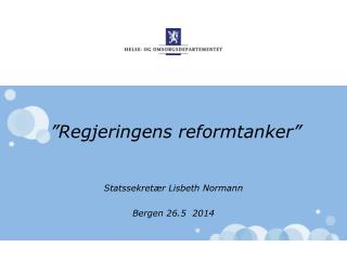 ”Regjeringens reformtanker”