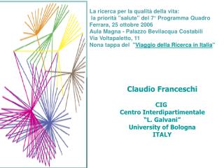 Claudio Franceschi CIG Centro Interdipartimentale “L. Galvani” University of Bologna ITALY