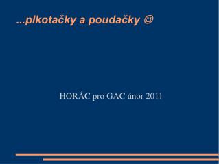 ...plkotačky a poudačky 