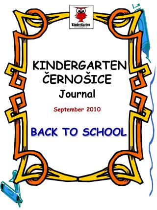 KINDERGARTEN ČERNOŠICE Journal September 2010 BACK TO SCHOOL