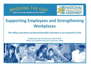 Bridging the Gap Training Series, March 2010 Hillary Lazar, Benefits Outreach Coordinator, NHSA