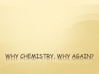 Why chemistry, why again?