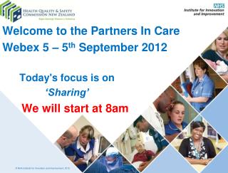 Welcome to the Partners In Care Webex 5 – 5 th September 2012 Today's focus is on