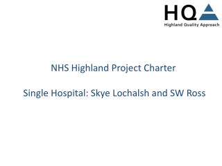 NHS Highland Project Charter Single Hospital: Skye Lochalsh and SW Ross