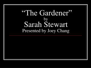 “The Gardener” by Sarah Stewart Presented by Joey Chang