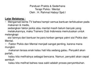 Panduan Praktis &amp; Sederhana Terapi Psikis / Mental Oleh : H. Rahmat Habsyi Spd.I Latar Belakang :