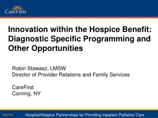 Innovation within the Hospice Benefit: Diagnostic Specific Programming and Other Opportunities