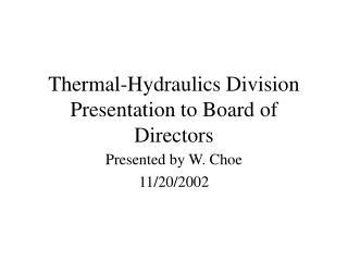 Thermal-Hydraulics Division Presentation to Board of Directors