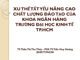 XU THẾ TẤT YẾU NÂNG CAO CHẤT LƯỢNG ĐÀO TẠO CỦA KHOA NGÂN HÀNG TRƯỜNG ĐẠI HỌC KINH TẾ TP.HCM