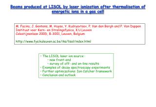 Beams produced at LISOL by laser ionization after thermalisation of energetic ions in a gas cell