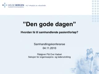 ”Den gode dagen” Hvordan få til samhandlende pasientforløp?