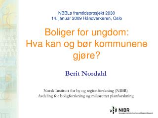 Berit Nordahl Norsk Institutt for by og regionforskning (NIBR)