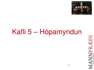 Kafli 5 – Hópamyndun