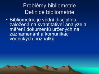 Problémy bibliometrie Definice bibliometrie