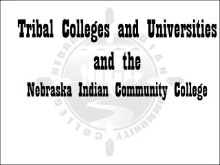 Tribal Colleges and Universities and the Nebraska Indian Community College