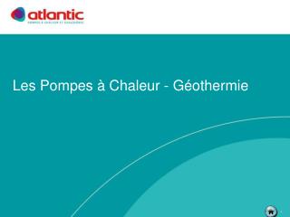 Les Pompes à Chaleur - Géothermie