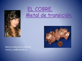 EL COBRE. Metal de transición.