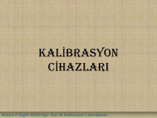 KALİBRASYON CİHAZLARI