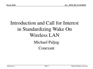 Introduction and Call for Interest in Standardizing Wake On Wireless LAN