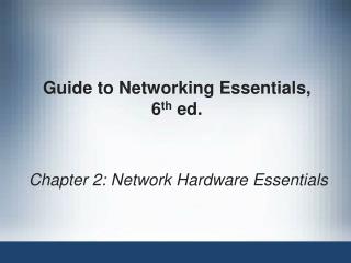 Guide to Networking Essentials, 6 th ed.