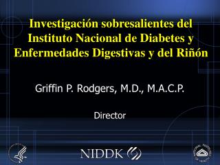 Griffin P. Rodgers, M.D., M.A.C.P. Director