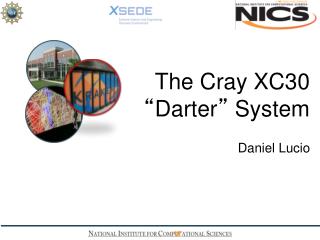 The Cray XC30 “ Darter ” System