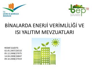 BİNALARDA ENERJİ VERİMLİLİĞİ VE ISI YALITIM MEVZUATLARI