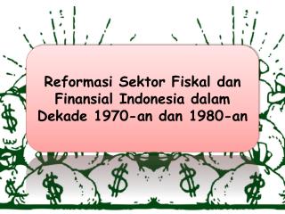 Reformasi Sektor Fiskal dan Finansial Indonesia dalam Dekade 1970-an dan 1980-an