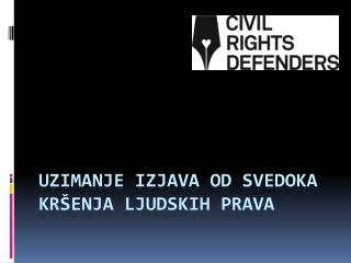 Uzimanje izjava od SVEDOKA KRŠENJA LJUDSKIH PRAVA