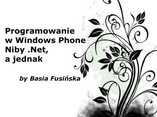 Programowanie w Windows Phone N iby .Net, a jednak by Basia Fusińska